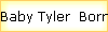 Baby Tyler  Born Sept 29th 2005